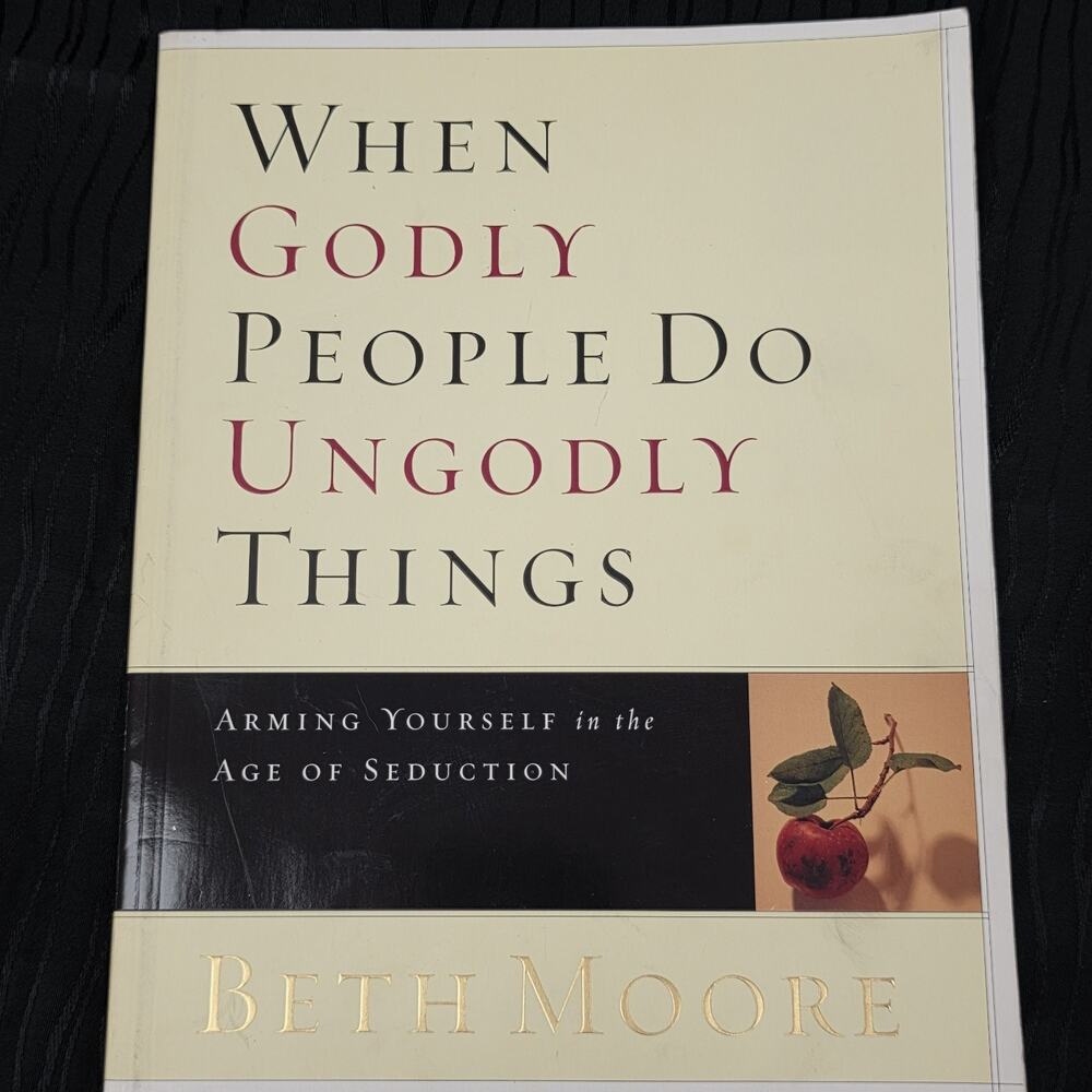 Beth Moore When Godly People Do Ungodly Things Bible Study Workbook